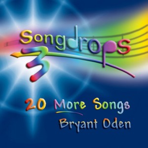 Songdrops 3: 20 More Songs - Songdrops: Funny Songs for Kids by Bryant Oden